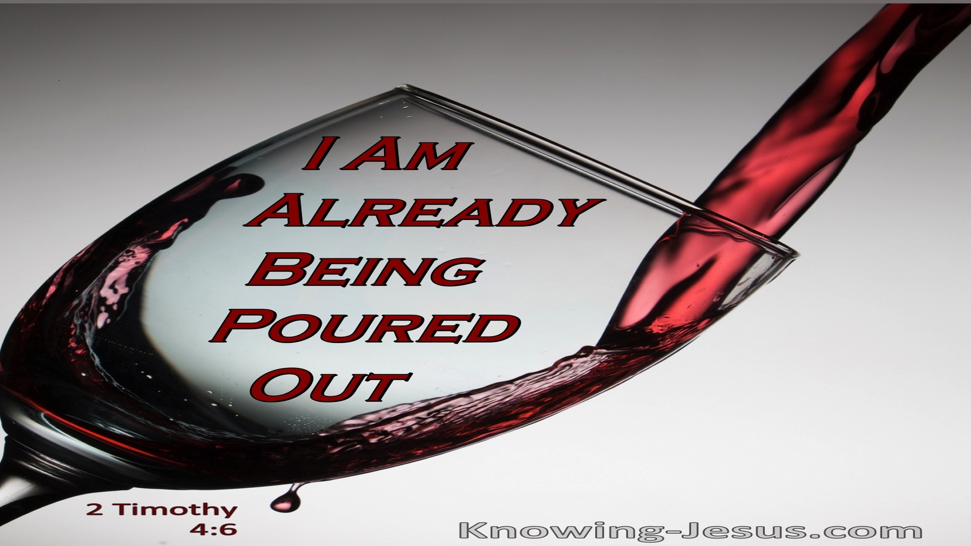 2 Timothy 4:6 Paul Poured Out As A Drink Offering (crimson)